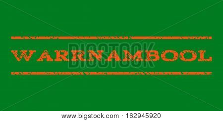 Warrnambool watermark stamp. Text tag between horizontal parallel lines with grunge design style. Rubber seal stamp with dust texture. Vector orange color ink imprint on a green background.