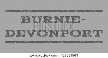 Burnie-Devonport watermark stamp. Text tag between horizontal parallel lines with grunge design style. Rubber seal stamp with dust texture. Vector dark gray color ink imprint on a silver background.
