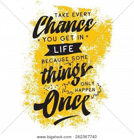 Inspirational Quote, Motivation. Typography For T Shirt, Invitation, Greeting Card Sweatshirt Printi