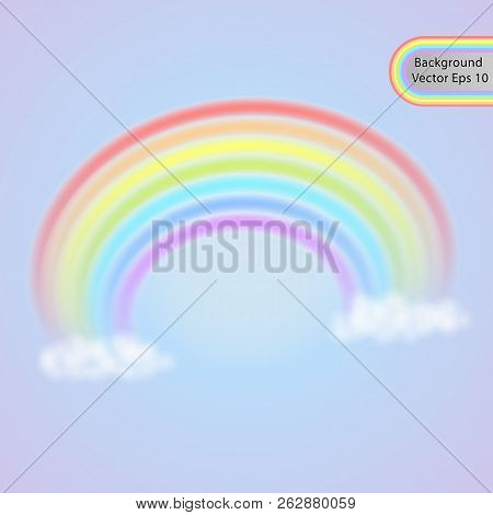 Rainbow In The Clouds. Realistic Rainbow Effect In The Form Of An Arch In A Gentle Color Palette. Ve