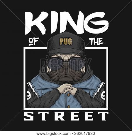 Pug King Of The Street Vector Illustration For Your Company Or Brand