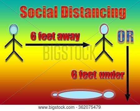 Social Distancing Rule, 6 Feet Away Or 6 Feet Under