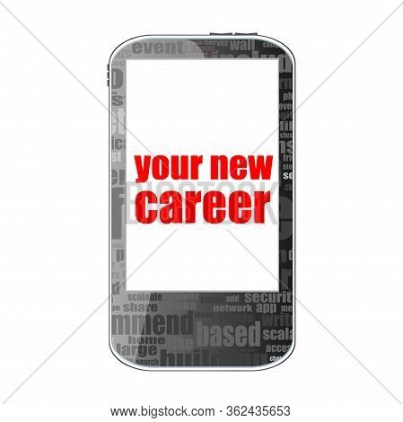 Text Your New Career. Business Concept . Detailed Modern Smartphone Isolated On White