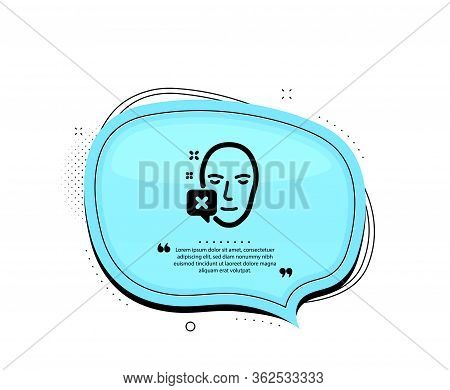 Face Declined Icon. Quote Speech Bubble. Human Profile Sign. Facial Identification Error Symbol. Quo
