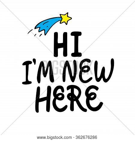 Hi, I Am New Here Hand Written Lettering