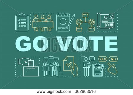 Go Vote Word Concepts Banner. Holding Presidential Elections. Voter Turnout. Citizens Ballot. Presen
