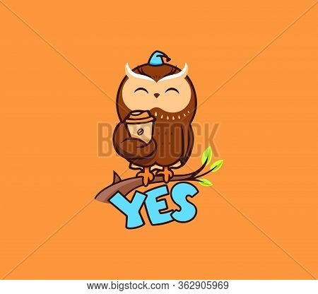 The Cute Owl With A Cup Of Coffee, Sitting On A Branch, With The Text Yes