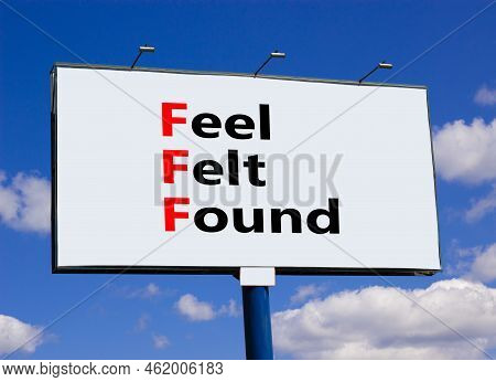Fff Feel Felt Found Technique Symbol. Concept Words Fff Feel Felt Found On Big White Billboard Again