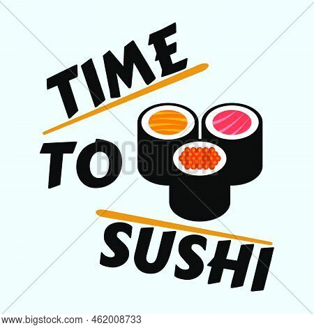 Sushi Time Banner. Time To Sushi Text. Sushi Logo With Chopsticks Isolated In Flat Design. Japan Tra
