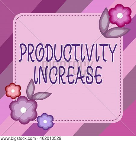 Writing Displaying Text Productivity Increase. Business Showcase Get More Things Done Output Per Uni