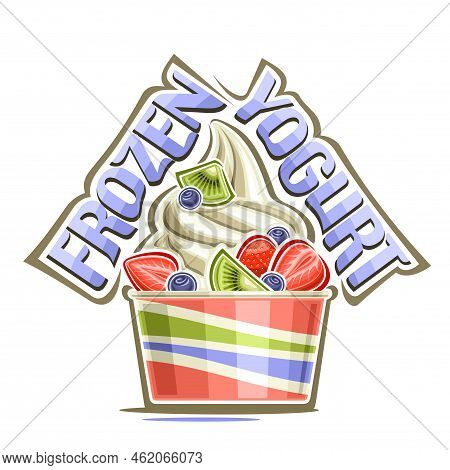 Vector Logo For Frozen Yogurt, Decorative Poster With Illustration Of Spiral Vanilla Ice Cream Cover