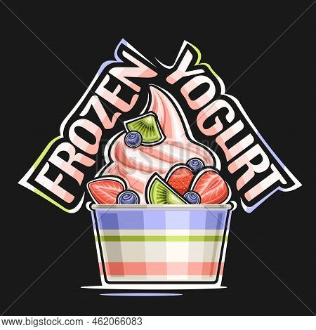 Vector Logo For Frozen Yogurt, Decorative Poster With Illustration Of Spiral Strawberry Ice Cream Co