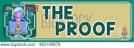 Handwriting Text The Proof. Business Concept Evidence By Nature Of Any Actions Or Words With A Thing
