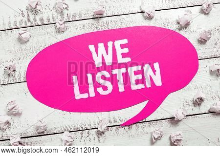 Sign Displaying We Listen. Business Showcase Group Of Showing That Is Willing To Hear Anything You W