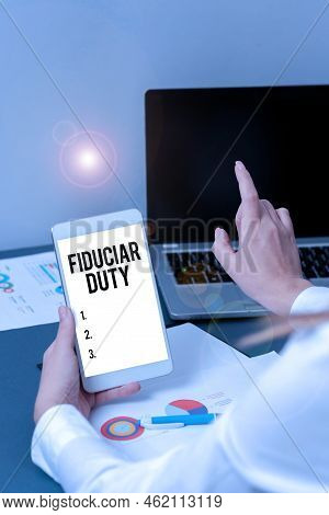 Conceptual Display Fiduciary Dutya Legal Obligation To Act In The Best Interest Of Other. Concept Me