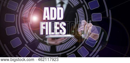 Text Caption Presenting Add Files. Business Idea To Put More Information To A Certain Person, Thing,