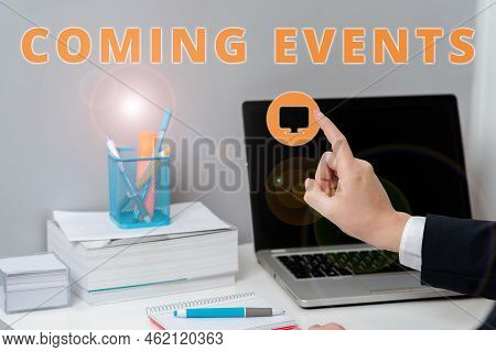 Conceptual Caption Coming Events. Business Idea Happening Soon Forthcoming Planned Meet Upcoming In 