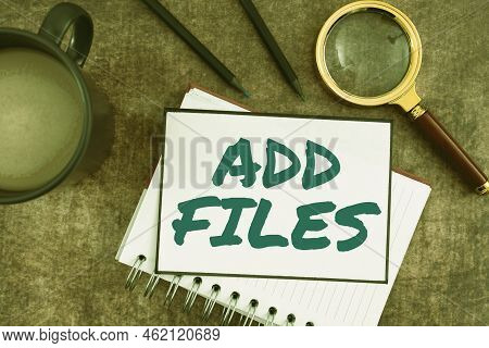 Conceptual Caption Add Files. Word Written On To Put More Information To A Certain Person, Thing, Or