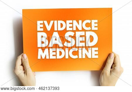 Evidence-based Medicine - Use Of Current Best Evidence In Making Decisions About The Care Of Individ