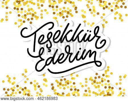 Text In The Turkish: Thank You. Lettering. Ink Illustration. Modern Brush Calligraphy Isolated On Wh