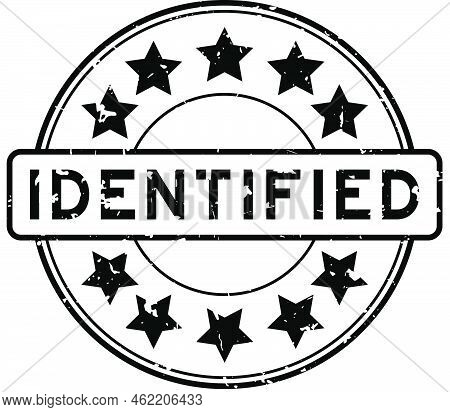 Grunge Black Identified Word With Star Icon Round Rubber Seal Stamp On White Background