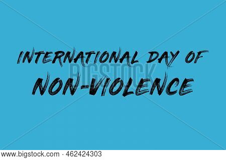International Day Of Non-violence Text With Blue Background For Non-violence Day.