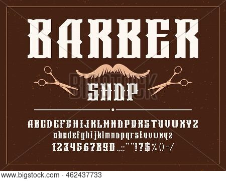 Retro Barber Font Alphabet, Vintage Typeface And Typography, Vector Old Type. Barber Shop Script Tex
