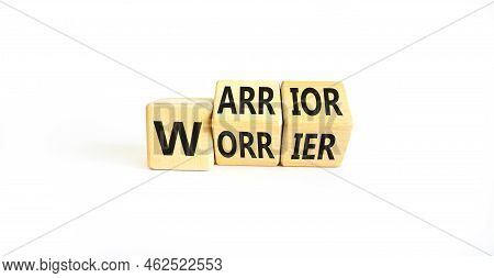 Be Warrior Not Worrier Symbol. Concept Words Warrior And Worrier On Wooden Cubes. Beautiful White Ta