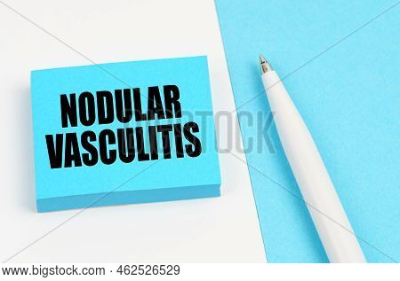 Medical Concept. On A White And Blue Surface, A Pen And Blue Stickers With The Inscription - Nodular