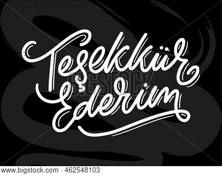 Text In The Turkish: Thank You. Lettering. Ink Illustration. Modern Brush Calligraphy Isolated On Wh