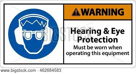 Warning Hearing And Eye Protection Sign On White Background