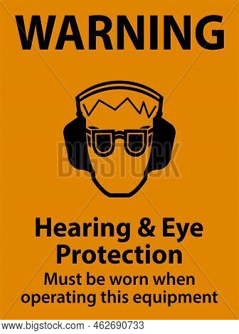 Warning Hearing And Eye Protection Sign On White Background