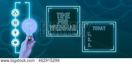 Hand Writing Sign Time For Webinar. Business Concept Elearning, Web Conference, Webcasting, Realtime