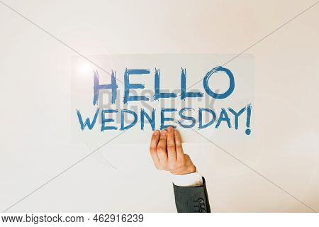 Writing Displaying Text Hello Wednesday. Business Concept It Is A Good Day When You Reach In The Mid