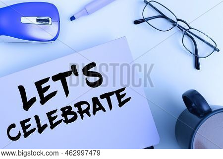 Writing Displaying Text Let's Celebrate. Business Overview Party Or Other Social Event On A Special