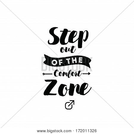 Step out of the comfort zone. Inspirational quote, motivation. Typography for poster, invitation, greeting card or t-shirt. Vector lettering, inscription, calligraphy design. Text background