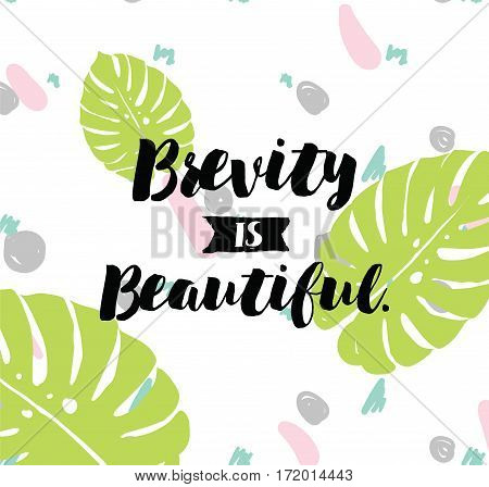 Brevity is beautiful. Inspirational quote, motivation. Typography for poster, invitation, greeting card or t-shirt. Vector lettering, inscription, calligraphy design. Text background