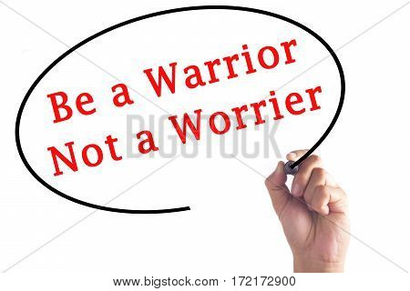 Hand Writing Be A Warrior Not A Worrier On Transparent Board