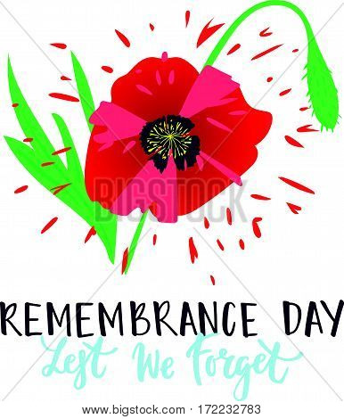 Vector illustration of a bright poppy flower. Remembrance day symbol. Lest we forget lettering. Remembrance day lettering.