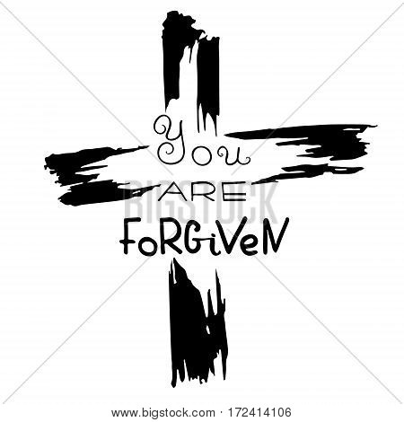 You are forgiven. Bible lettering. Brush calligraphy. Words about God. The symbol of the Christian religion. Vector design. Hand illustration.