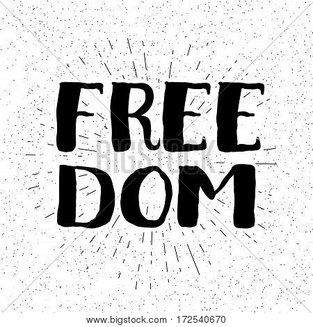 Freedom Hand Drawn Lettering. Ink Illustration. Modern Brush Calligraphy. Isolated On White Backgrou