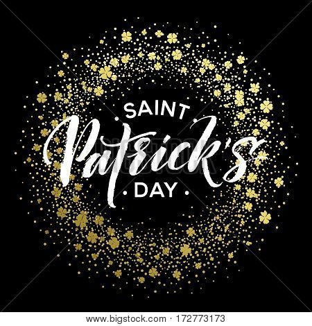 Happy saint Patricks day greeting poster with lettering text and golden glitter clover leaves. Vector illustration EPS10