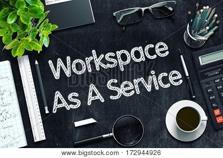 Workspace As A Service Concept on Black Chalkboard. 3d Rendering. Toned Illustration.