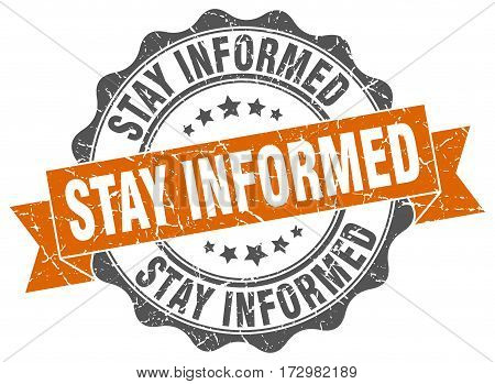 stay informed. stamp. sign. seal. round. retro. ribbon