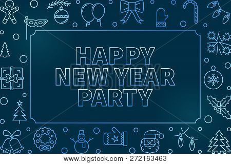 Happy New Year Party Blue Outline Horizontal Frame. Vector Christmas And New Year Creative Backgroun