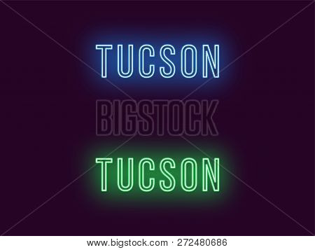 Neon Name Of Tucson City In Usa. Vector Text Of Tucson, Neon Inscription With Backlight In Thin Styl