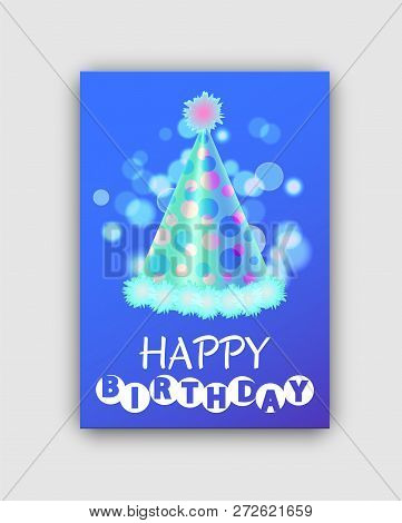 Happy Birthday Colorful Greeting Card With Hat Vector Illustration Of Beautiful Cone With Glossy Bub