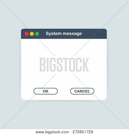 Old School Operating System Message Template. Classic Computer User Interface Element With Ok And Ca
