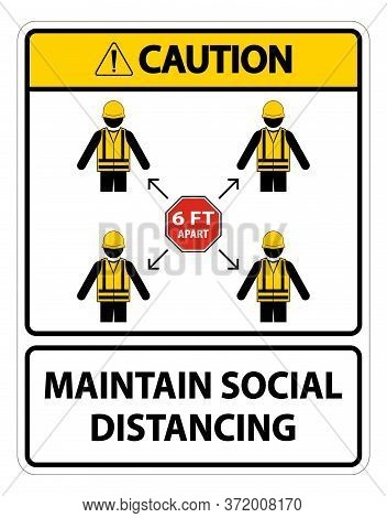 Caution Maintain Social Distancing, Stay 6ft Apart Sign,coronavirus Covid-19 Sign Isolate On White B
