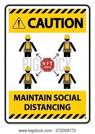 Caution Maintain Social Distancing, Stay 6ft Apart Sign,coronavirus Covid-19 Sign Isolate On White B